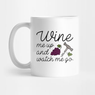 Wine Me Up And Watch Me Go Mug